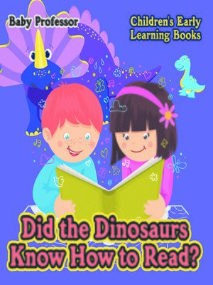cover image of Did the Dinosaurs Know How to Read?--Children's Early Learning Books